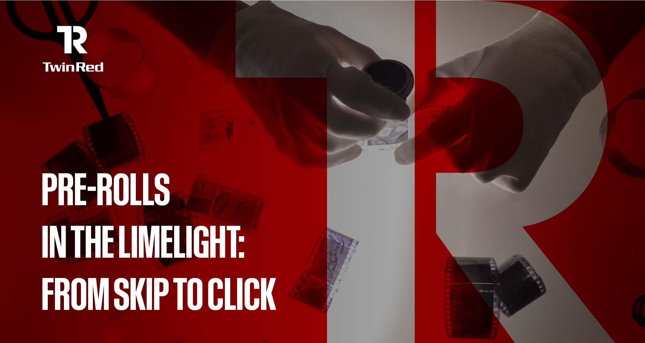 Pre-Rolls in the Limelight: From Skip to Click Twinred Blog