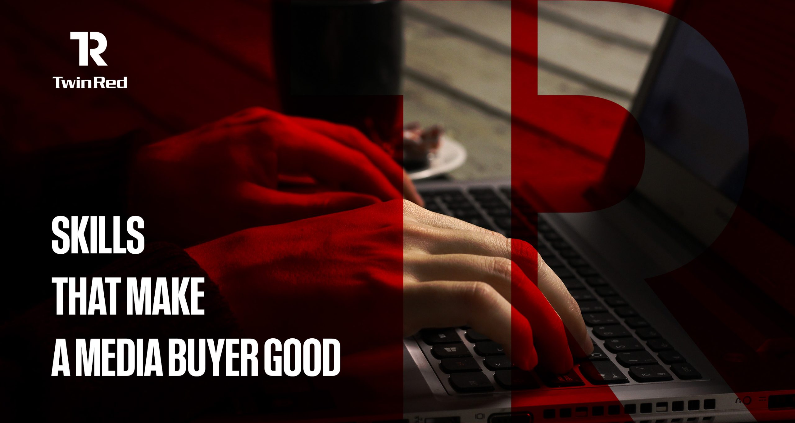 Essential skills for affiliate marketers, media buyers, and advertisers to succeed when working with ad networks, according to TwinRed